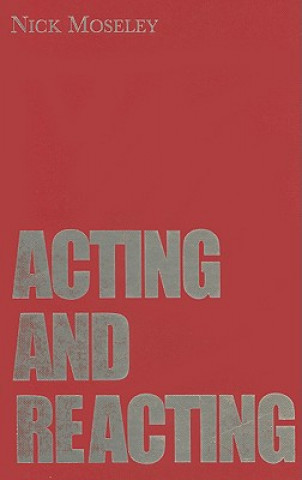 Buch Acting and Reacting Nick Moseley