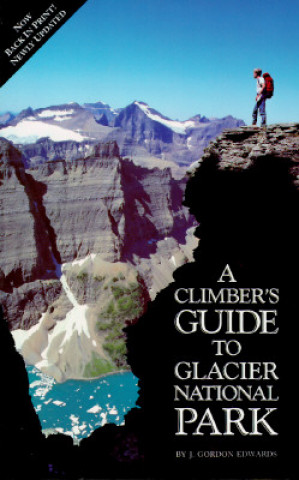 Carte Climber's Guide to Glacier National Park J. Gordon Edwards