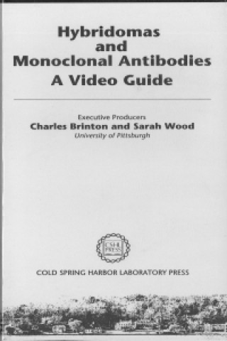 Video Hybridomas and Monoclonal Antibodies: a Video Guide Charles Brinton