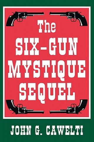Könyv Six-Gun Mystique Sequel John G. Cawelti