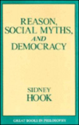 Kniha Reason, Social Myths, and Democracy Sidney Hook