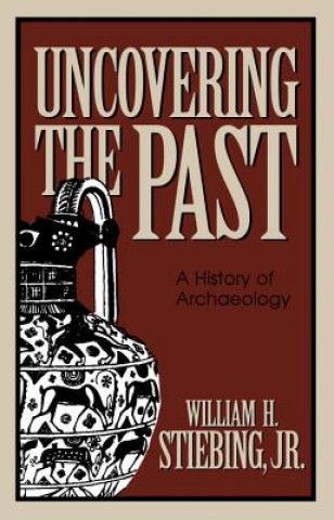 Carte Uncovering the Past William H. Stiebing