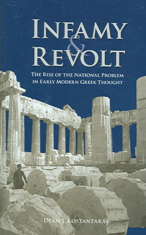 Książka Infamy and Revolt - The Rise of the National Problem in Early Modern Greek Thought Dean Kostantaras