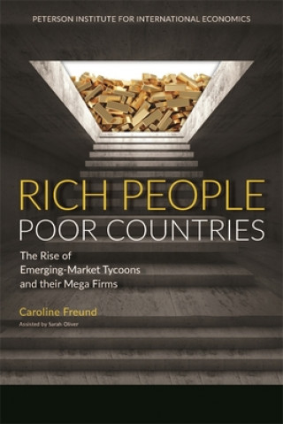 Książka Rich People Poor Countries - The Rise of Emerging-Market Tycoons and Their Mega Firms Caroline Freund