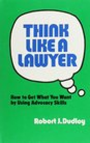 Kniha Think Like a Lawyer Robert J. Dudley