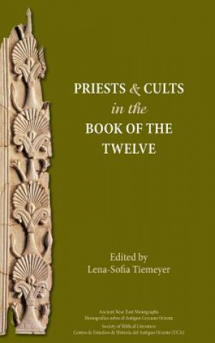 Knjiga Priests and Cults in the Book of the Twelve LENA-SOFIA TIEMEYER