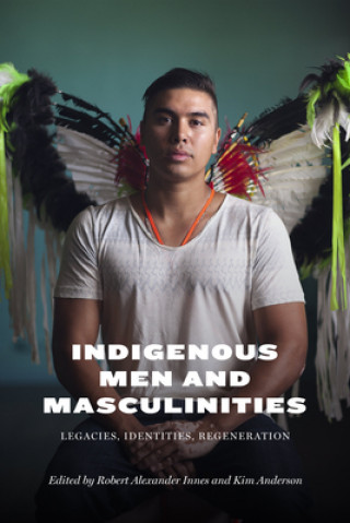 Livre Indigenous Men and Masculinities Robert Alexander Innes