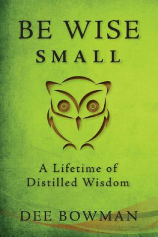 Livre Be Wise Small Dee Bowman