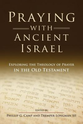 Carte Praying with Ancient Israel Phillip Camp
