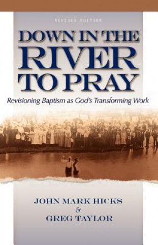 Könyv Down in the River to Pray John Mark Hicks