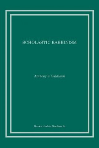 Knjiga Scholastic Rabbinism ANTHONY J SALDARINI