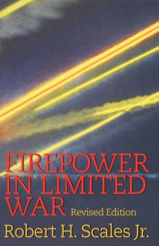 Carte Firepower in Limited War Brig. Gen. Robert H. Scales