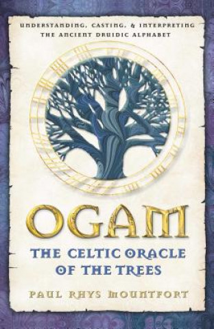 Book Ogam: The Celtic Oracle of the Trees Paul Rhys Mountfort