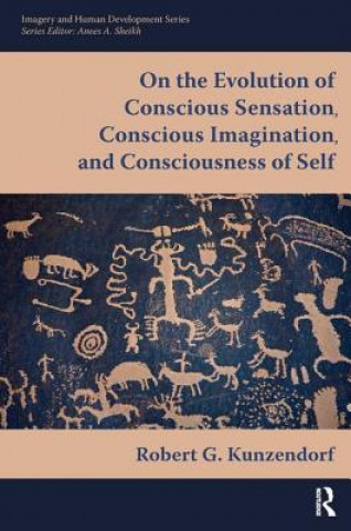 Carte On the Evolution of Conscious Sensation, Conscious Imagination, and Consciousness of Self Robert G. Kunzendorf