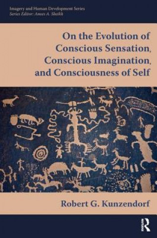 Książka On the Evolution of Conscious Sensation, Conscious Imagination, and Consciousness of Self Robert G. Kunzendorf