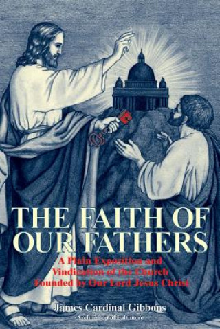 Carte Faith of Our Fathers James Cardinal Gibbons