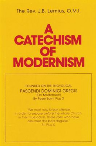 Kniha Catechism of Modernism J. B. Lemius