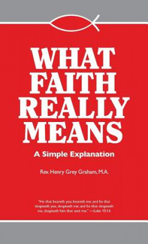 Kniha What Faith Really Means Henry G Graham