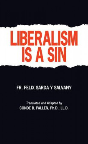 Kniha Liberalism is a Sin Felix Sarda Y Salvany Don