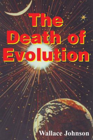 Книга Death of Evolution Wallace Johnson