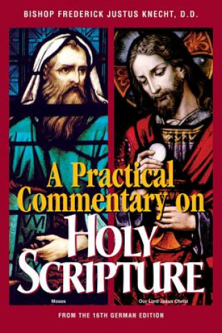 Könyv Practical Commentary on Holy Scripture Most REV Frederick Justus Knecht