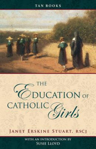 Knjiga Education of Catholic Girls Janet Erskine Rscj Stuart