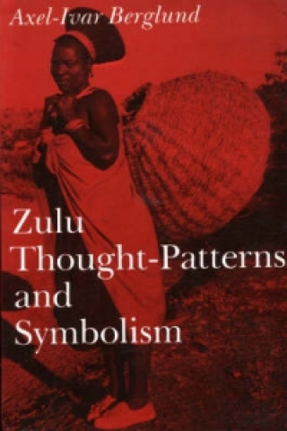 Kniha Zulu Thought-patterns and Symbolism Axel-Ivar Berglund