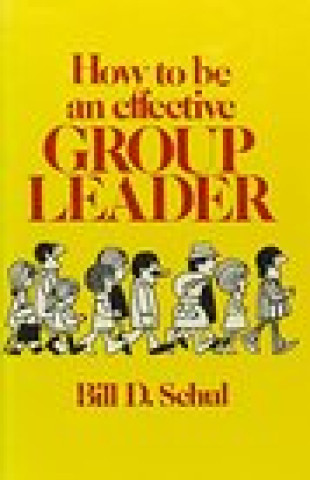 Книга How to Be an Effective Group Leader Bill D. Schul