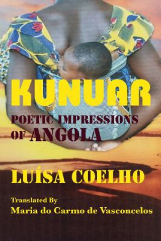 Könyv Kunuar: Poetic Impressions of Angola Luisa Coelho
