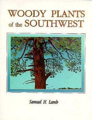 Buch Woody Plants of the Southwest Samuel H Lamb