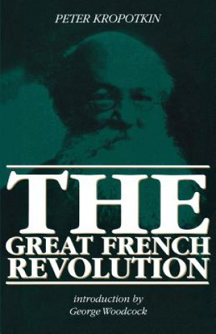 Könyv Great French Revolution, 1789-93 Petr Alekseevich Kropotkin