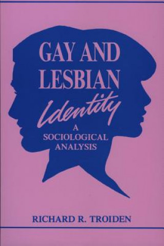 Kniha Gay and Lesbian Identity Richard R Troiden