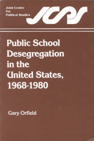 Kniha Public School Desegregation in the United States, 1968-1980 Orfield