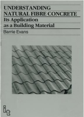 Kniha Understanding Natural Fibre Concrete Barrie Evans