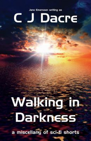 Kniha Walking in Darkness C. J. Dacre