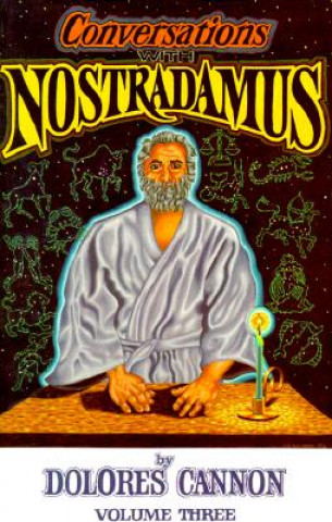 Kniha Conversations with Nostradamus:  Volume 3 Dolores Cannon