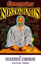 Könyv Conversations with Nostradamus:  Volume 3 Dolores Cannon