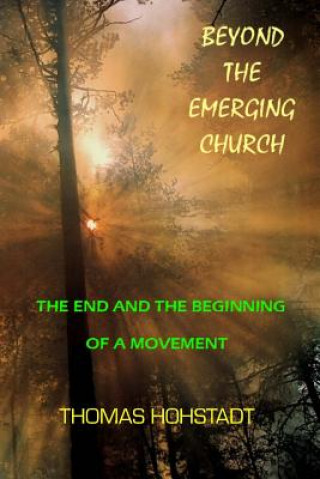 Carte Beyond the Emerging Church Dr Thomas Hohstadt