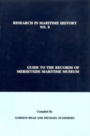 Livre Guide to the Records of Merseyside Maritime Museum, Volume 1 Gordon Read