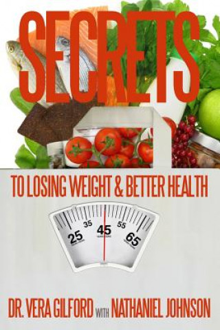Könyv Secrets to Losing Weight & Better Health Vera E Gilford