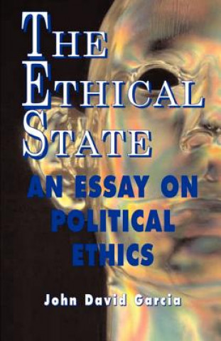 Book Ethical State - An Essay On Political Ethics John David Garcia