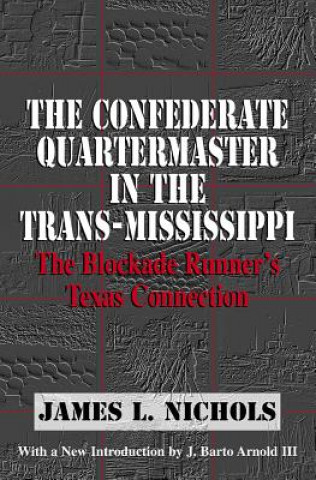 Книга Confederate Quartermaster in the Trans-Mississippi James L. Nichols