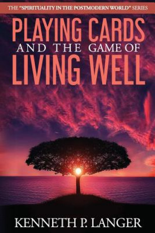 Könyv Playing Cards and the Game of Living Well Kenneth P Langer