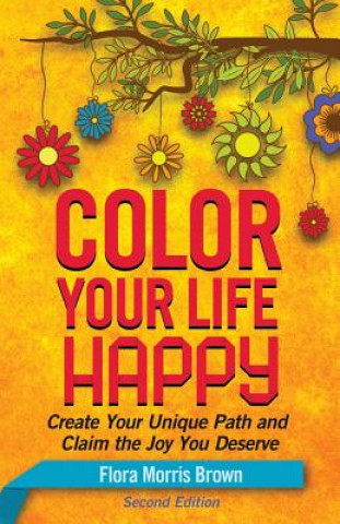 Kniha Color Your Life Happy Flora Morris Brown