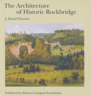 Książka Architecture of Historic Rockbridge J. Daniel Pezzoni