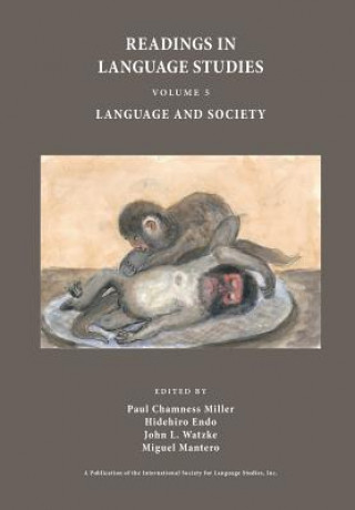 Könyv Readings in Language Studies, Volume 5, Language and Society Paul Chamness Miller