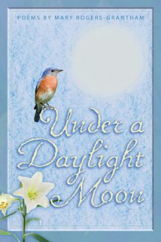 Kniha Under A Daylight Moon Mary Rogers-Grantham