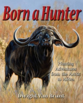Book Born a Hunter Dwight Van Brunt