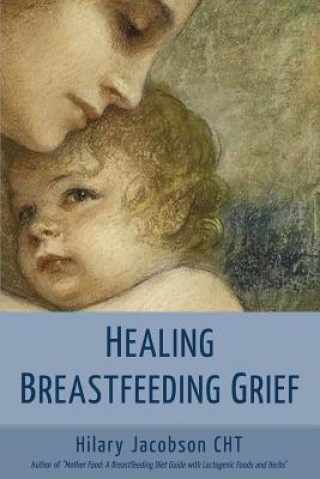 Książka Healing Breastfeeding Grief Hilary Jacobson