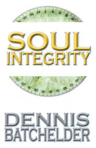 Kniha Soul Integrity Dennis Batchelder